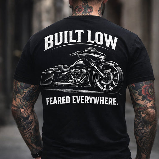 Built Low Feared Everywhere T-Shirt | Bagger Motorcycle Shirt | Low Rider Bagger Tee | Street Glide Road Glide Shirt | Outlaw Biker Shirt | Bagger Life